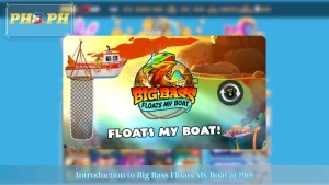 Introduction to Big Bass Floats My Boat at Ph8